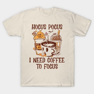 Hocus Pocus I need coffee to focus T-Shirt